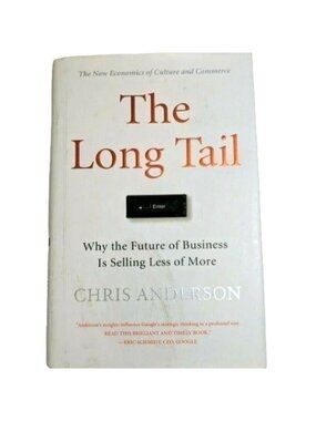 The Long Tail: Why the Future of Business Is Selling Less of More by C. Anderson